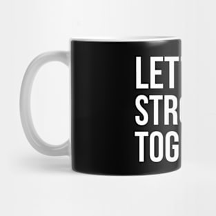 Let's Get Stronger Together Mug